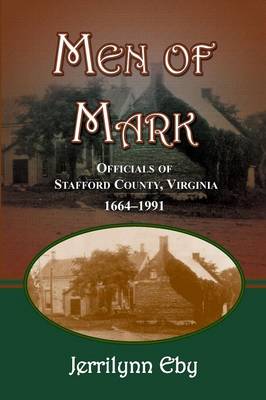 Men of Mark: Officials of Stafford County, Virginia (Paperback)