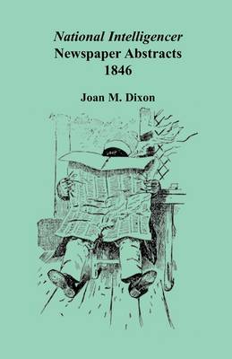 National Intelligencer Newspaper Abstracts: 1846 (Paperback)