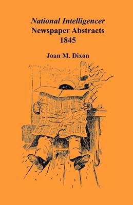 National Intelligencer Newspaper Abstracts: 1845 (Paperback)