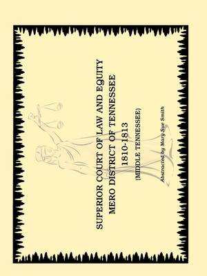 Superior Court of Law and Equity, Mero District of Tennessee, 1810-1813, Middle Tennessee (Paperback)