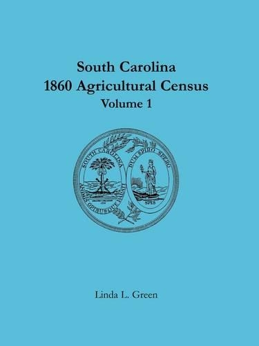 South Carolina 1860 Agricultural Census: Volume 1 (Paperback)
