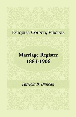 Fauquier County, Virginia, Marriage Register, 1883-1906 (Paperback)