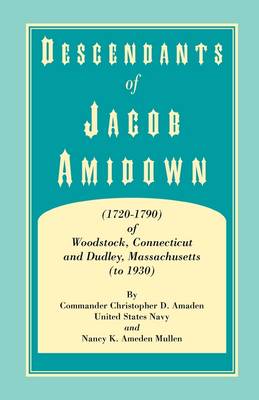 Descendants of Jacob Amidown, (1720-1790) of Woodstock, Connecticut, and Dudley, Massachusetts (to 1930) (Paperback)