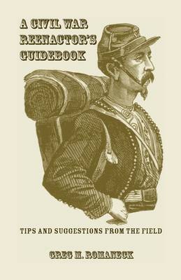 A Civil War Reenactor's Guidebook (Paperback)