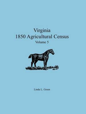 Virginia 1850 Agricultural Census, Volume 5 (Paperback)