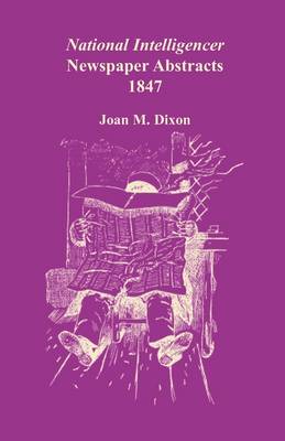 National Intelligencer Newspaper Abstracts, 1847 (Paperback)