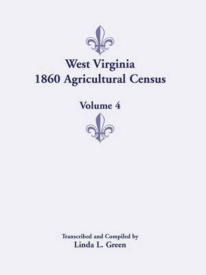 West Virginia 1860 Agricultural Census, Volume 4 (Paperback)