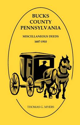 Bucks County, Pennsylvania, Miscellaneous Deeds 1687-1910 (Paperback)