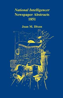 National Intelligencer Newspaper Abstracts, 1851 (Paperback)