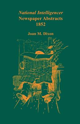 National Intelligencer Newspaper Abstracts, 1852 (Paperback)