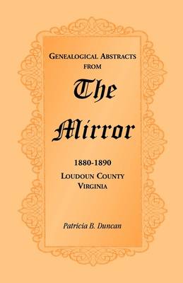 Genealogical Abstracts from the Mirror, 1880-1890, Loudoun County, Virginia (Paperback)