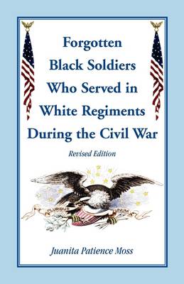 The Forgotten Black Soldiers in White Regiments During the Civil War, Revised Edition (Paperback)