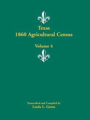 Texas 1860 Agricultural Census, Volume 4 (Paperback)