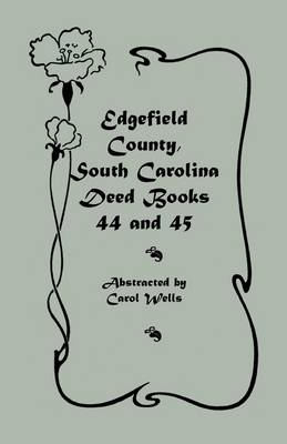 Edgefield County, South Carolina Deed Books 44 and 45, Recorded 1829-1832 (Paperback)