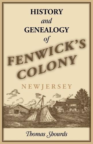 History and Genealogy of Fenwick's Colony, New Jersey (Paperback)