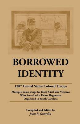 Borrowed Identity: 128th United States Colored Troops (Paperback)