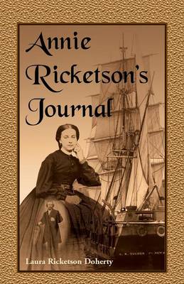 Annie Ricketson's Journal: The Remarkable Voyage of the Only Woman Aboard a Whaling Ship with Her Sea Captain Husband and Crew, 1871-1874 (Paperback)