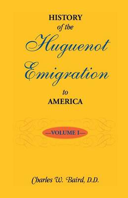 History of the Huguenot Emigration to America: Volume 1 (Paperback)