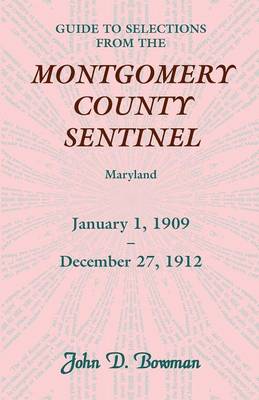 Guide to Selections from the Montgomery County Sentinel, Jan. 1 1909 - Dec. 27, 1912 (Paperback)