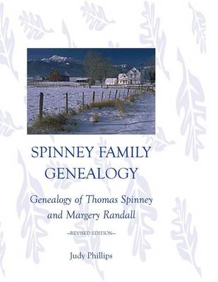 Spinney Family Genealogy: Genealogy of Thomas Spinney and Margery Randall: Revised Edition (Paperback)