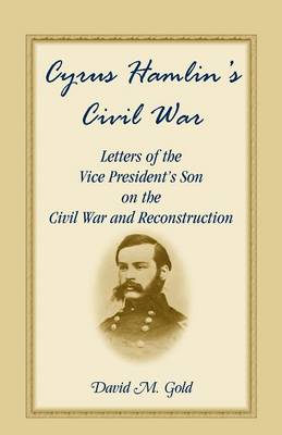 Cyrus Hamlin's Civil War: Letters of the Vice President's Son on the Civil War and Reconstruction (Paperback)
