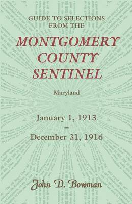 Guide to Selections from the Montgomery County Sentinel, Jan. 1 1913 - Dec. 31, 1916 (Paperback)
