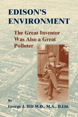 Edison's Environment: : The Great Inventor Was Also a Great Polluter (Paperback)
