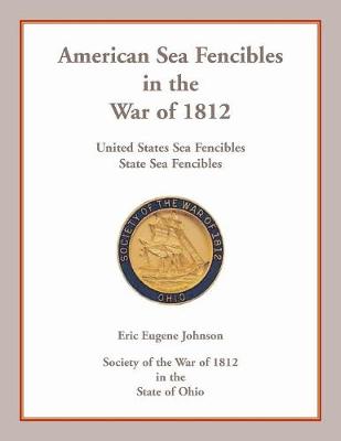 American Sea Fencibles in the War of 1812: United States Sea Fencibles, State Sea Fencibles (Paperback)