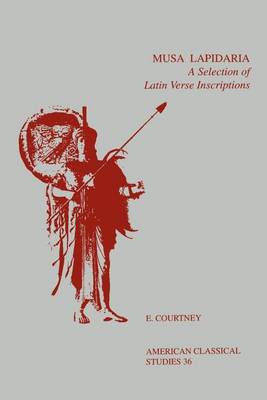 Musa Lapidaria: A Selection of Latin Verse Inscriptions - Society for Classical Studies American Classical Studies (Paperback)