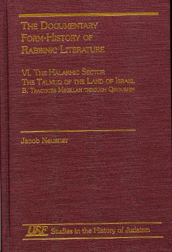 The Documentary Form-History of Rabbinic Literature: VI. The Halakhic Sector - Studies in the History of Judaism (Hardback)