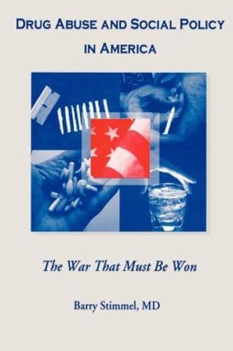 Drug Abuse and Social Policy in America: The War That Must Be Won (Paperback)