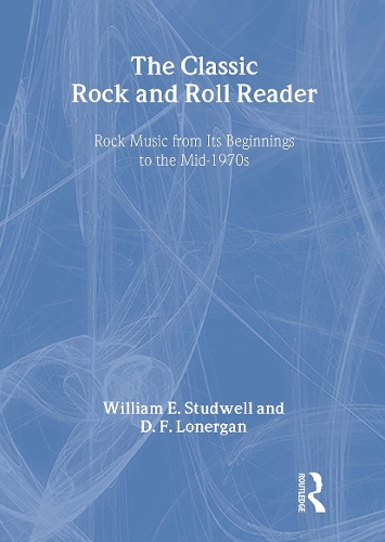 The Classic Rock and Roll Reader: Rock Music from Its Beginnings to the Mid-1970s (Hardback)