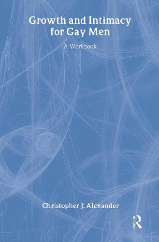 Growth and Intimacy for Gay Men: A Workbook (Hardback)