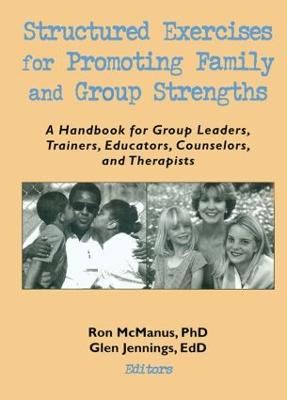 Structured Exercises for Promoting Family and Group Strengths: A Handbook for Group Leaders, Trainers, Educators, Counselors, and Therapists (Paperback)