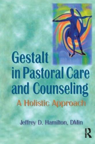 Gestalt in Pastoral Care and Counseling: A Holistic Approach (Paperback)