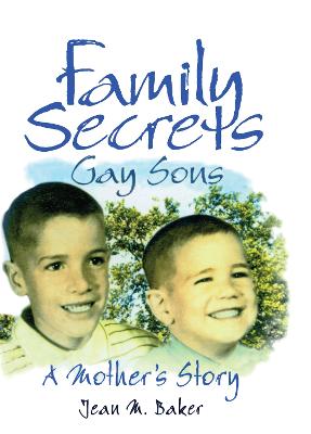 Family Secrets: Gay Sons?A Mother?s Story (Hardback)