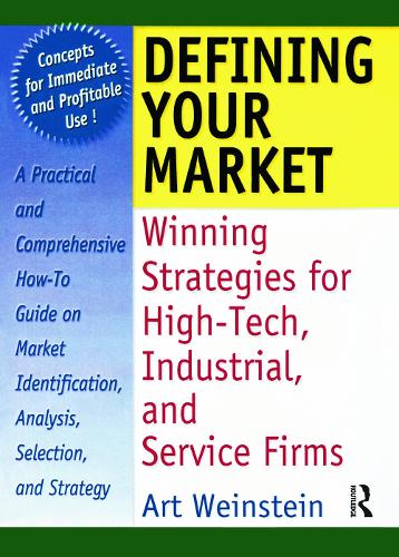 Defining Your Market: Winning Strategies for High-Tech, Industrial, and Service Firms (Paperback)