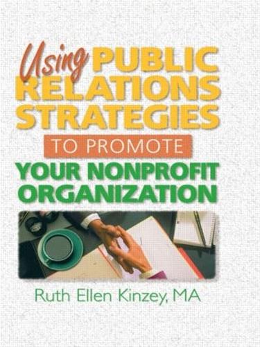 Using Public Relations Strategies to Promote Your Nonprofit Organization (Paperback)