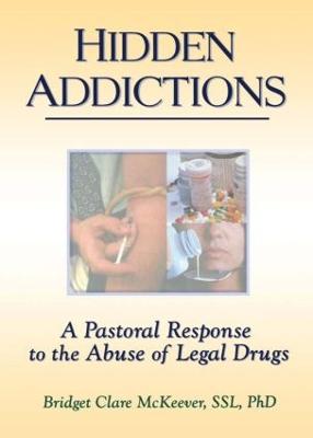 Hidden Addictions: A Pastoral Response to the Abuse of Legal Drugs (Paperback)