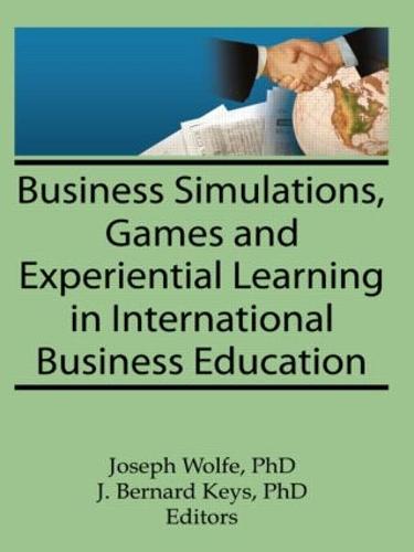 Business Simulations, Games, and Experiential Learning in International Business Education (Paperback)