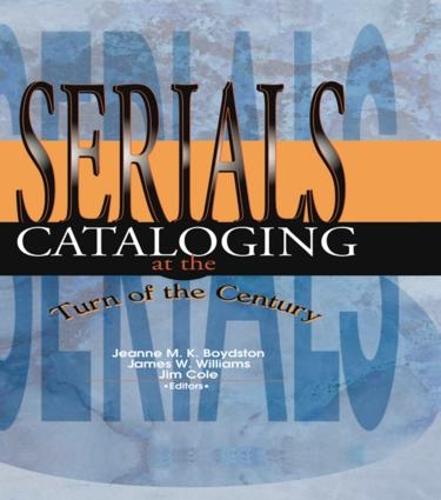 Serials Cataloging at the Turn of the Century (Hardback)