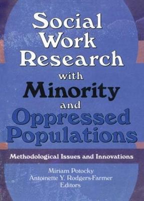 Social Work Research with Minority and Oppressed Populations: Methodological Issues and Innovations (Hardback)