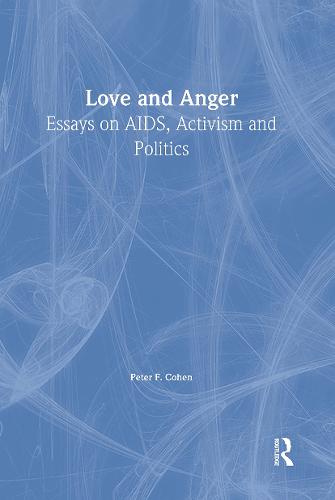 Love and Anger: Essays on AIDS, Activism, and Politics (Hardback)
