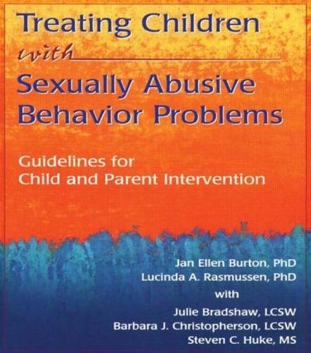Treating Children with Sexually Abusive Behavior Problems: Guidelines for Child and Parent Intervention (Paperback)