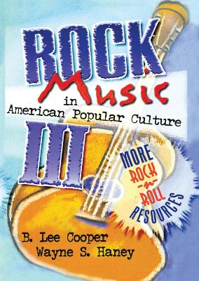 Rock Music in American Popular Culture III: More Rock 'n' Roll Resources (Hardback)