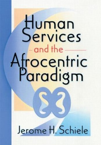 Human Services and the Afrocentric Paradigm (Paperback)