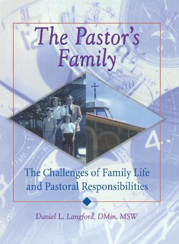 The Pastor's Family: The Challenges of Family Life and Pastoral Responsibilities (Hardback)