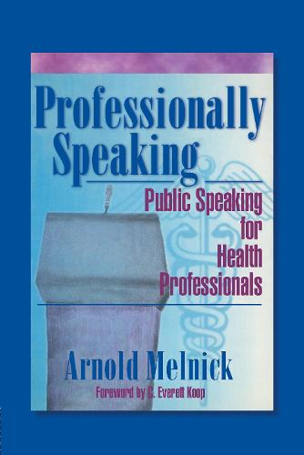 Professionally Speaking: Public Speaking for Health Professionals (Hardback)