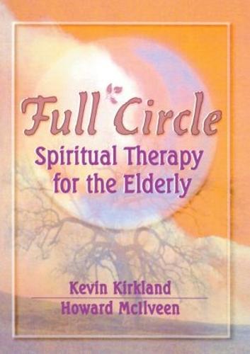 Full Circle: Spiritual Therapy for the Elderly (Paperback)