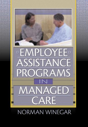 Employee Assistance Programs in Managed Care (Hardback)